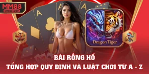 Bài Rồng Hổ - Tổng Hợp Quy Định Và Luật Chơi Từ A - Z